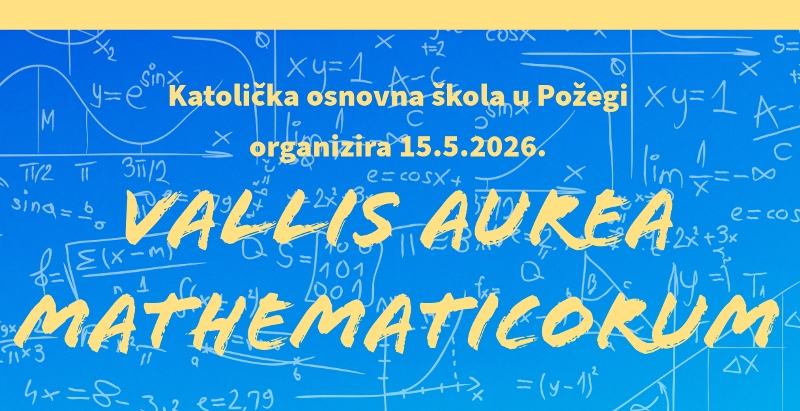 9. Festival matematike "Vallis aurea mathematicorum" u organizaciji Katoličke osnovne škole Požega sa 300 sudionika iz cijele RH