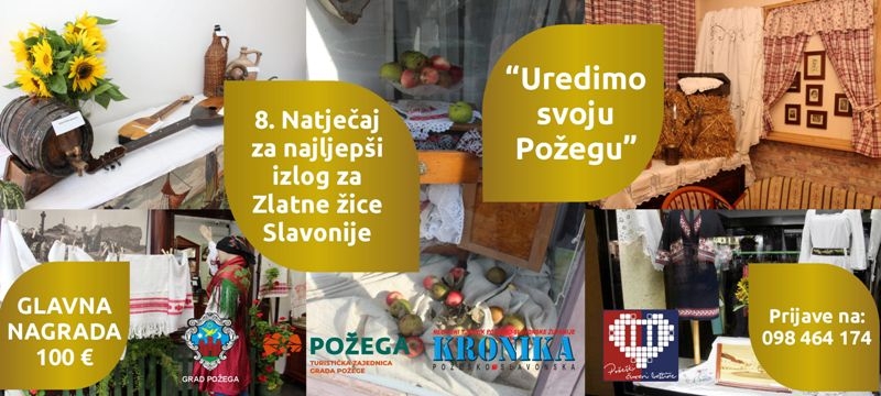 OTVOREN NATJEČAJ „UREDIMO SVOJU POŽEGU“ - za najuređeniji izlog i poslovni prostor za vrijeme Festivala "Zlatne žice Slavonije"