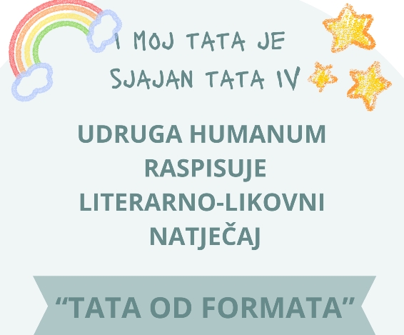 Udruga Humanum provodi projekt „I moj tata je sjajan tata IV“ - literarno-likovni natječaj pod nazivom „Tata od formata“