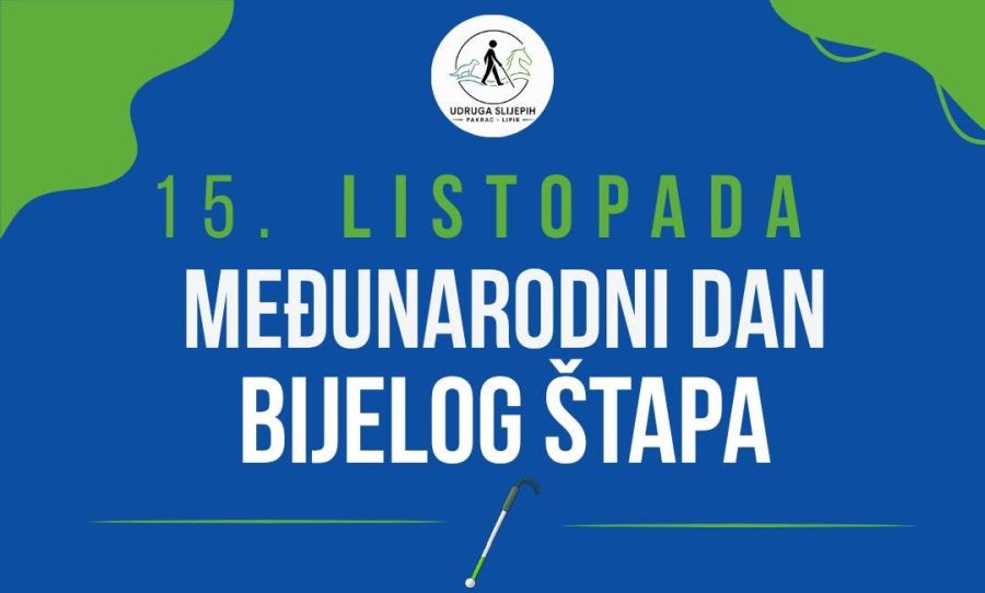 Udruga slijepih Pakrac-Lipik obilježit će Međunarodni dan bijelog štapa javnom akcijom na pakračkoj tržnici