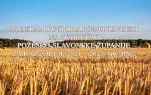 Program potpora poljoprivredi na području Požeško - slavonske županije za razdoblje 2021. - 2027. godine