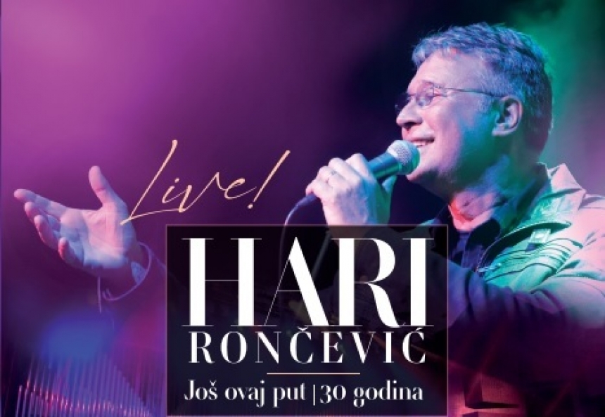 Novi live album Harija Rončevića "Još ovaj put - 30 godina" za jubilej glazbenog stvaralaštva