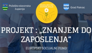Javni poziv za sudjelovanje u projektu &quot;Znanjem do zaposlenja&quot; - Grad Pakrac