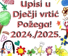 Prijave za upis u Dječje vrtiće grada Požega vrtić otvorene samo do 10. travnja 2024. godine