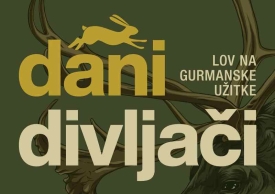 DANI DIVLJAČI – LOV NA GURMANSKE UŽITKE - vikendi od 25. listopada do 24. studenog od Gorskog kotara do Slavonije