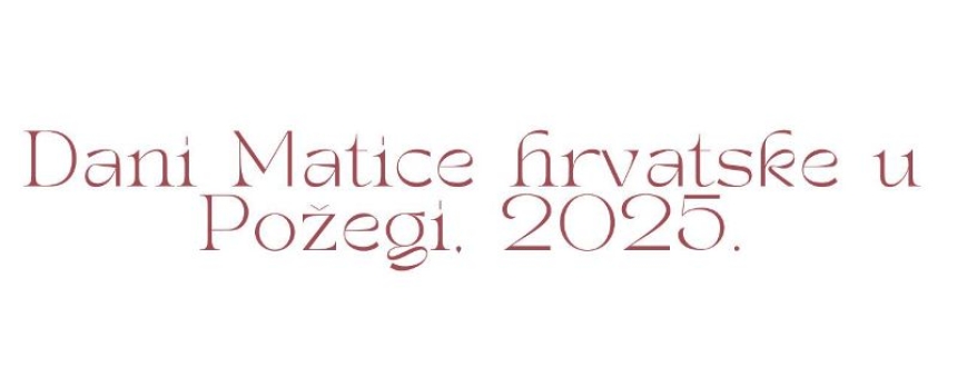 Najavljeni Dani Matice Hrvatske ogranak Požega od 7. veljače nizom kulturnih događanja